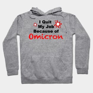 I quit my Job Because of Omicron white tshirt Hoodie